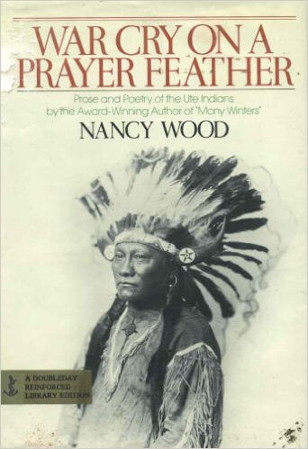Book Cover Image of War Cry on a Prayer Feather: Prose and Poetry of the Ute Indians by Nancy Wood