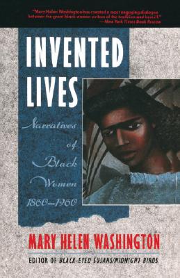 Book Cover Image of Invented Lives: Narratives of Black Women 1860-1960 by Mary Helen Washington