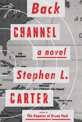 Book Cover Image of Back Channel: A novel by Stephen L. Carter