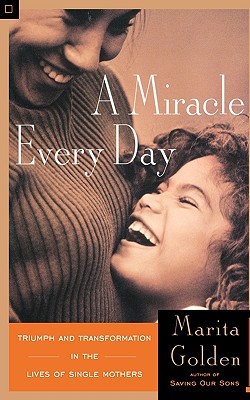 Click to go to detail page for A Miracle Every Day: Triumph and Transformation in the Lives of Single Mothers