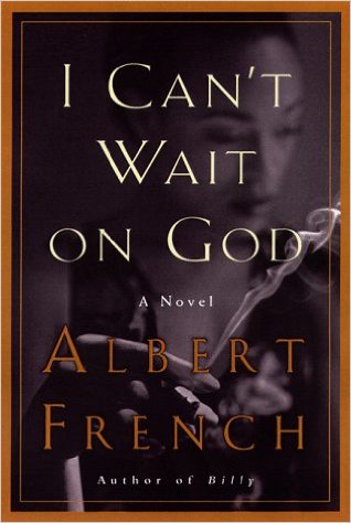 Book Cover Image of I Can’t Wait on God by Albert French