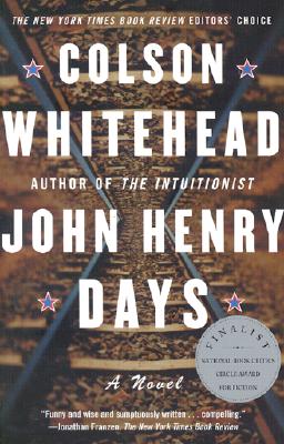 Book Cover Image of John Henry Days by Colson Whitehead