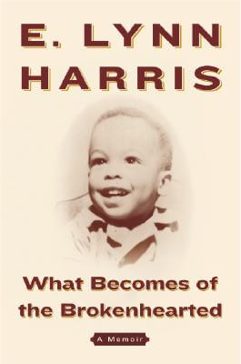 Book Cover Image of What Becomes of the Brokenhearted: A Memoir by E. Lynn Harris