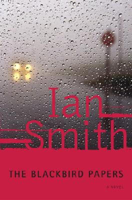 Book Cover Image of The Blackbird Papers: A Novel by Ian Smith