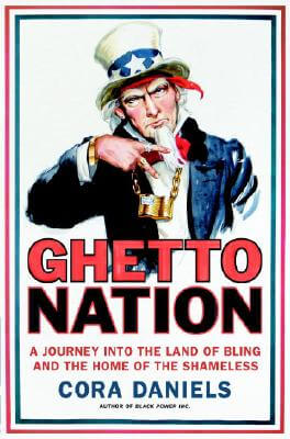 Book Cover Image of Ghettonation: A Journey Into the Land of Bling and Home of the Shameless by Cora Daniels