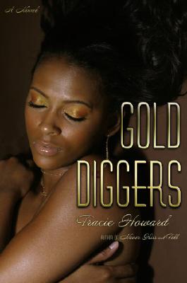 Book Cover Image of Gold Diggers: A Novel by Tracie Howard