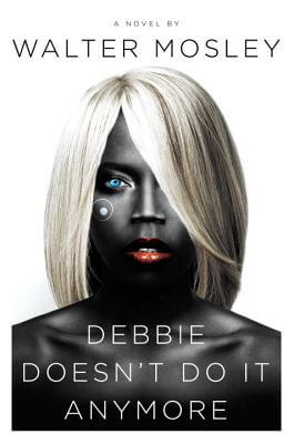 Book Cover Image of Debbie Doesn’t Do It Anymore by Walter Mosley
