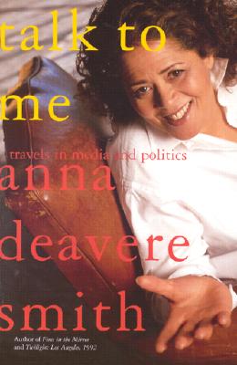 Book Cover Image of Talk to Me: Travels in Media and Politics by Anna Deavere Smith