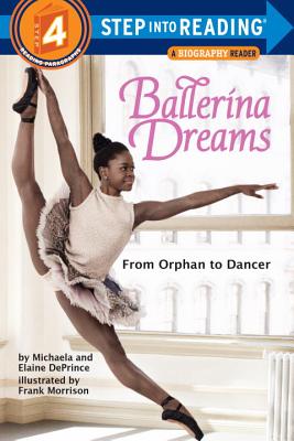 Book Cover Image of Ballerina Dreams: From Orphan to Dancer (Step Into Reading, Step 4) by Michaela and Elaine Deprince