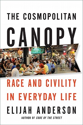 Click for a larger image of The Cosmopolitan Canopy: Race And Civility In Everyday Life