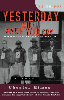 Book Cover Image of Yesterday Will Make You Cry by Chester Himes