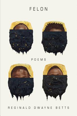 Book Cover Image of Felon: Poems by Reginald Dwayne Betts
