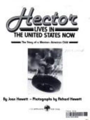 Book Cover Image of Hector lives in the United States now: The story of a Mexican-American child by Joan Hewett