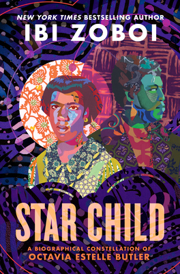 Book Cover Image of Star Child: A Biographical Constellation of Octavia Estelle Butler by Ibi Zoboi