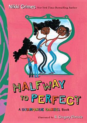 Book Cover Image of Halfway To Perfect: A Dyamonde Daniel Book by Nikki Grimes