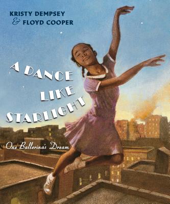 Book Cover Image of A Dance Like Starlight: One Ballerina’s Dream by Kristy Dempsey
