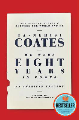 Book Cover Image of We Were Eight Years in Power: An American Tragedy by Ta-Nehisi Coates