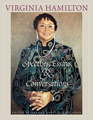 Book Cover Image of Virginia Hamilton: Speeches, Essays, And Conversations by Arnold Adoff and Kacy Cook