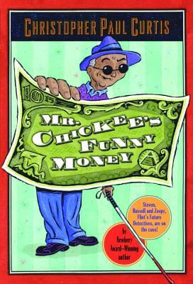 Book Cover Image of Mr. Chickee’s Funny Money by Christopher Paul Curtis