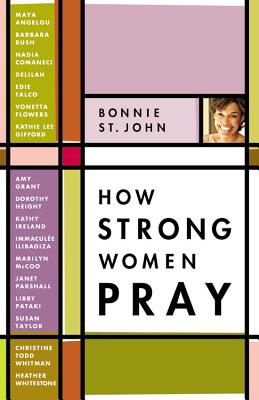 Book Cover Image of How Strong Women Pray by Bonnie St. John