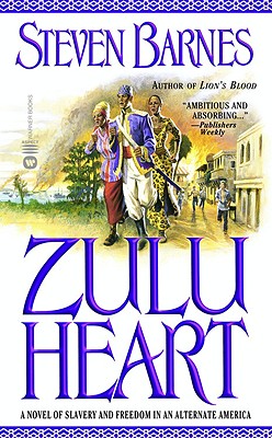 Book Cover Image of Zulu Heart: A Novel of Slavery and Freedom in an Alternate America by Steven Barnes