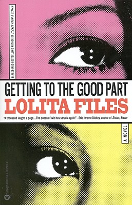 Book Cover Image of Getting to the Good Part by Lolita Files