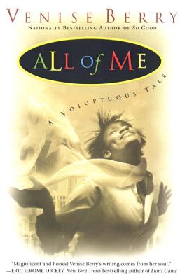 Book Cover Image of All of Me: a Voluptuous Tale by Venise Berry