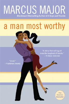 Book Cover Image of A Man Most Worthy by Marcus Major