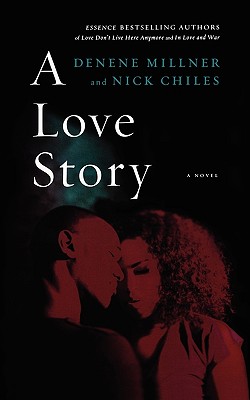 Book Cover Image of A Love Story by Denene Millner and Nick Chiles