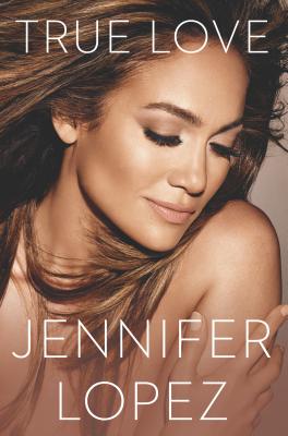 Book Cover Image of True Love by Jennifer Lopez