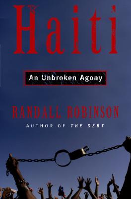 Click for a larger image of An Unbroken Agony: Haiti, From Revolution to the Kidnapping of a President