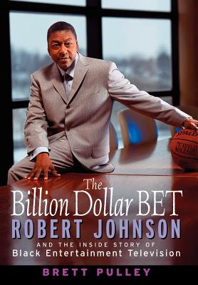 Book Cover Images image of The Billion Dollar BET: Robert Johnson and the Inside Story of Black Entertainment Television