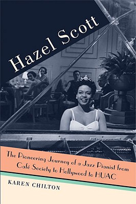 Photo of Go On Girl! Book Club Selection December 2010 – Selection Hazel Scott: The Pioneering Journey of a Jazz Pianist, from Cafe Society to Hollywood to HUAC by Karen Chilton