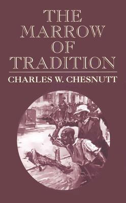 Click for more detail about The Marrow of Tradition (Dover Value Editions) by Charles W. Chesnutt