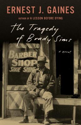 Book Cover Image of The Tragedy of Brady Sims by Ernest Gaines