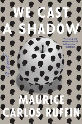 Click for more detail about We Cast a Shadow: A Novel by Maurice Carlos Ruffin
