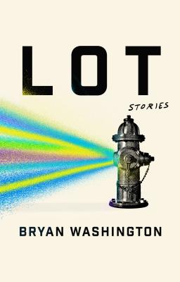 Book Cover Image of Lot: Stories by Bryan Washington