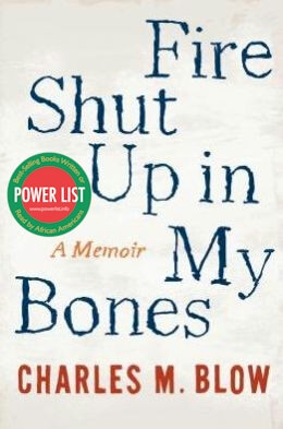 Book Cover Image of Fire Shut Up In My Bones by Charles M. Blow