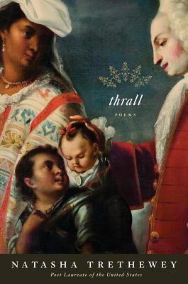 Book Cover Image of Thrall: Poems by Natasha Trethewey