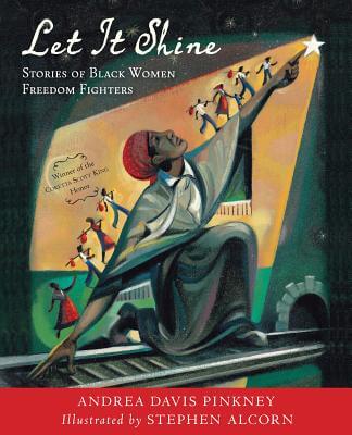 Book Cover Image of Let It Shine: Stories of Black Women Freedom Fighters by Andrea Davis Pinkney