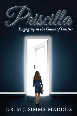 Book Cover Images image of Priscilla: Engaging in the Game of Politics