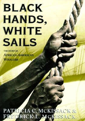 Click to go to detail page for Black Hands, White Sails: The Story of African-American Whalers