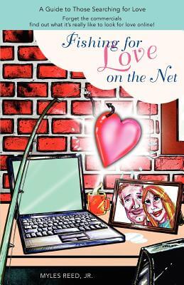 Book Cover Image of Fishing For Love On The Net: A Guide To Those Searching For Love by Myles Reed  Jr.