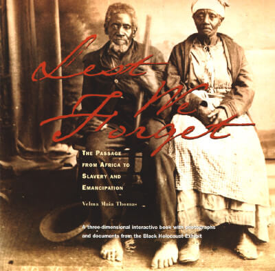 Book Cover Image of Lest We Forget: The Passage from Africa to Slavery and Emancipation: A Three-Dimensional Interactive Book with Photographs and Documents from the Black Holocaust Exhibit by Velma Maia Thomas