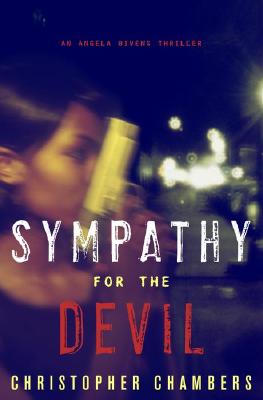 Book Cover Image of Sympathy for the Devil: An Angela Bivens Thriller by Christopher Chambers