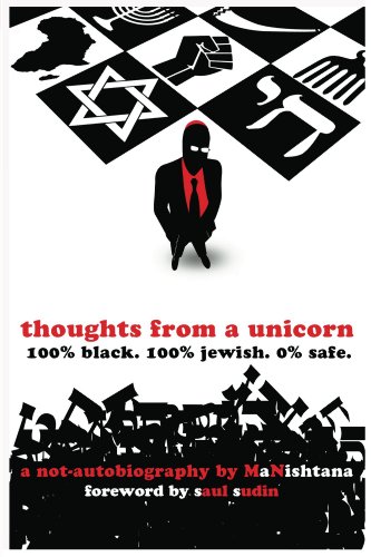 Book Cover Image of Thoughts From A Unicorn: 100% Black. 100% Jewish. 0% Safe. by Manishtana