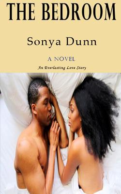 Book Cover Image of The Bedroom: An Everlasting Love Story by Sonya Dunn