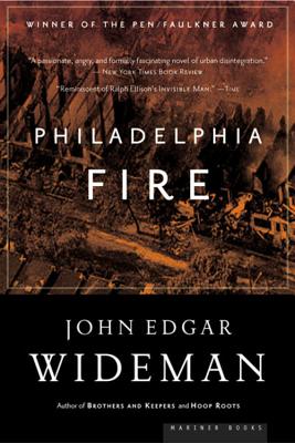 Book Cover Image of Philadelphia Fire: A Novel by John Edgar Wideman