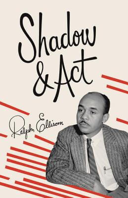 Click for more detail about Shadow And Act by Ralph Ellison
