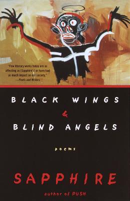 Book Cover Image of Black Wings & Blind Angels: Poems by Sapphire